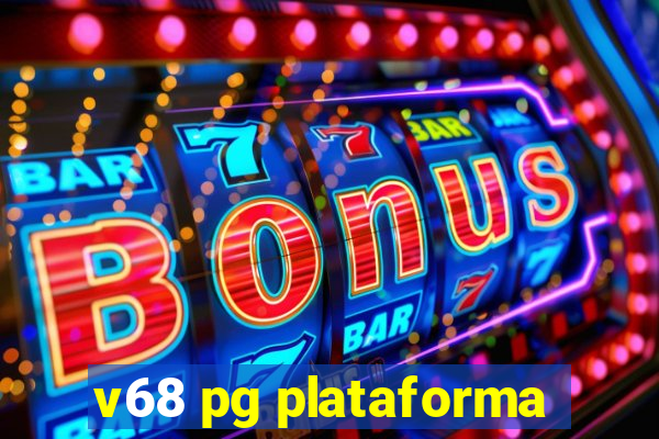 v68 pg plataforma